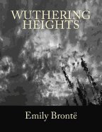 Wuthering Heights [Large Print Edition]: The Complete & Unabridged Classic Edition