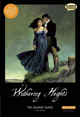 Wuthering Heights the Graphic Novel: Original Text - Bronte, Emily, and Wilson, Sean Michael (Adapted by), and Bryant, Clive (Editor)