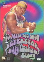 WWE: 20 Years Too Soon - The Superstar Billy Graham Story - 