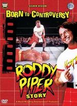 WWE: Born to Controversy - The Roddy Piper Story