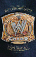 WWE Championship: A Look Back at the Rich History of the WWE Championship