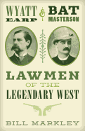 Wyatt Earp and Bat Masterson: Lawmen of the Legendary West