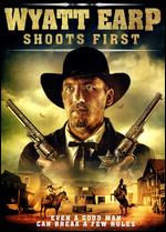 Wyatt Earp Shoots First - Christopher Forbes