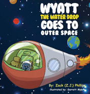 Wyatt the Water Drop Goes to Outer Space