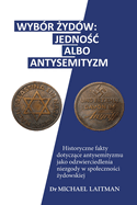 Wybr  ydw - Jedno   Albo Antysemityzm: Historyczne fakty dotycz ce antysemityzmu jako odzwierciedlenia niezgody w spoleczno ci  ydowskiej