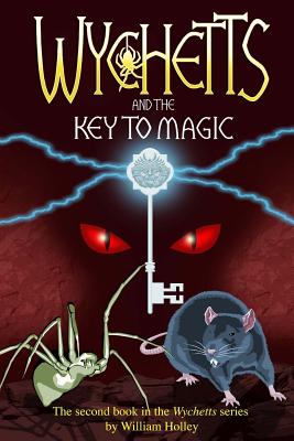 Wychetts and the Key to Magic - Holley, William