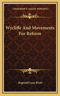 Wycliffe and Movements for Reform - Poole, Reginald Lane