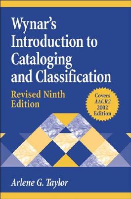 Wynar's Introduction to Cataloging and Classification, 9th Edition - Taylor, Arlene G.