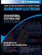 Wyoming 2020 Journeyman Electrician Exam Questions and Study Guide: 400+ Questions for study on the National Electrical Code