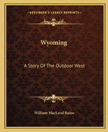 Wyoming: A Story Of The Outdoor West
