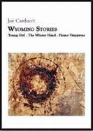 Wyoming Stories: Yeung Girl, the Winter Hand, Homo Vampyrus