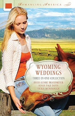 Wyoming Weddings - Davis, Susan Page, and Brandmeyer, Diana Lesire, and McDonough, Vickie