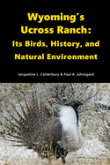 Wyoming's Ucross Ranch: Its Birds, History, and Natural Environment