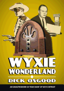 WYXIE Wonderland: An Unauthorized 50-Year Diary of WXYZ Detroit