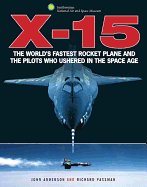 X-15: The World's Fastest Rocket Plane and the Pilots Who Ushered in the Space Age