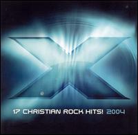 X 2004: 17 Christian Rock Hits! - Various Artists