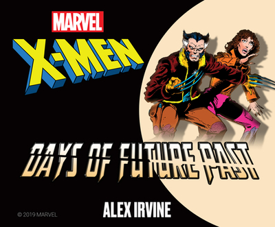 X-Men: Days of Future Past - Irvine, Alex, and Rohan, Richard (Narrator)