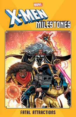 X-Men Milestones: Fatal Attractions - Lobdell, Scott (Text by), and Quesada, Joe (Text by), and Dematteis, J M (Text by)