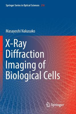 X-Ray Diffraction Imaging of Biological Cells - Nakasako, Masayoshi