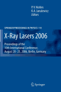 X-Ray Lasers 2006: Proceedings of the 10th International Conference, August 20-25, 2006, Berlin, Germany