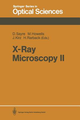 X-Ray Microscopy II: Proceedings of the International Symposium, Brookhaven, Ny, August 31-September 4, 1987 - Sayre, David (Editor), and Howells, Malcolm (Editor), and Kirz, Janos (Editor)