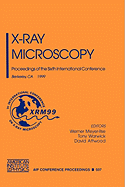 X-Ray Microscopy: Proceedings of the Sixth International Conference Berkeley, CA, 2-6 August 1999
