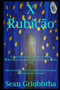 X Rubic?o: Atravessar a vida, o sexo, o amor, & Matan?a nas guerras por procura??o da CIA: Uma acusa??o contra cidad?os americanos: ignorantia non excusat