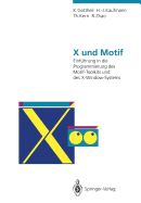 X Und Motif: Einfhrung in Die Programmierung Des Motif-Toolkits Und Des X-Window-Systems