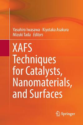 Xafs Techniques for Catalysts, Nanomaterials, and Surfaces - Iwasawa, Yasuhiro (Editor), and Asakura, Kiyotaka (Editor), and Tada, Mizuki (Editor)