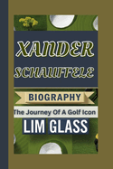 Xander Schauffele Biography: The Journey Of A Golf Icon