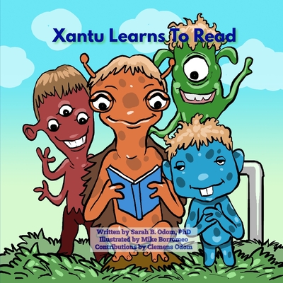 Xantu Learns To Read - Odom, Andrew Clemens (Contributions by), and Odom, Sarah B, PhD