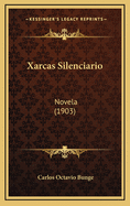 Xarcas Silenciario: Novela (1903)