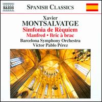 Xavier Montsalvatge: Simfonia de Rquiem; Manfred; Bric a brac - Marta Mathu (soprano); Barcelona Symphony and Catalonia National Orchestra; Victor Pablo Prez (conductor)