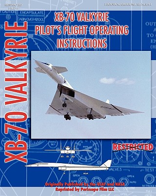XB-70 Valkerie Pilot's Flight Operating Manual - Air Force, United States, and NASA