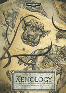 Xenology: Notes from the Alien Bestiary of Biegel, and Studies of Its Vile Specimens, by Those Present at Its Destruction