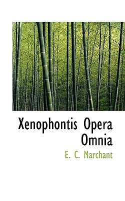 Xenophontis Opera Omnia - Marchant, E C