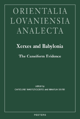 Xerxes and Babylonia: The Cuneiform Evidence - Waerzeggers, C. (Editor), and Seire, M. (Editor)