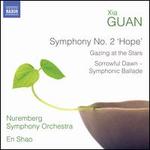 Xia Guan: Symphony No. 2 "Hope"; Gazing at the Stars; Sorrowful Dawn - Symphonic Ballade