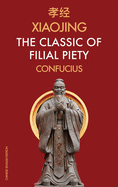 Xiaojing The Classic of Filial Piety: Chinese-English Edition