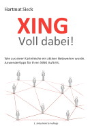 XING - Voll dabei!: Wie aus einer Karteileiche ein aktiver Netzwerker wurde. Anwendertipps f?r Ihren XING Auftritt.