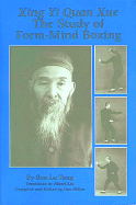 Xing Yi Quan Xue: The Study of Form-Mind Boxing - Tang, Sun Lu, and Sun, Lutang