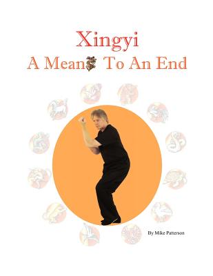 Xingyi - A Means To An End - Patterson, Mike