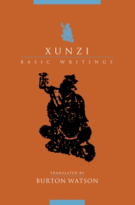 Xunzi: Basic Writings - Watson, Burton (Translated by)