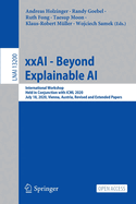 xxAI - Beyond Explainable AI: International Workshop, Held in Conjunction with ICML 2020, July 18, 2020, Vienna, Austria, Revised and Extended Papers