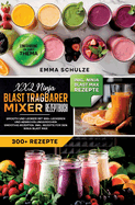 XXL Ninja Blast tragbarer Mixer Rezeptbuch: Smooth und Lecker! Mit 300+ leckeren und abwechslungsreichen Smoothie-Rezepten. Inkl. Rezepte fr den Ninja Blast Max