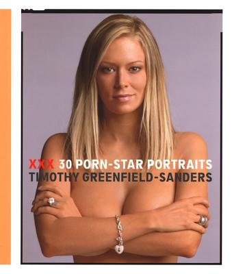 XXX: 30 Porn-Star Portraits - Greenfield-Sanders, Timothy, and Vidal, Gore