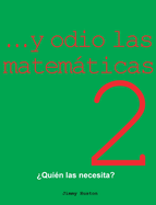 ...y Odio Las Matemticas 2: Quin Las Necesita?