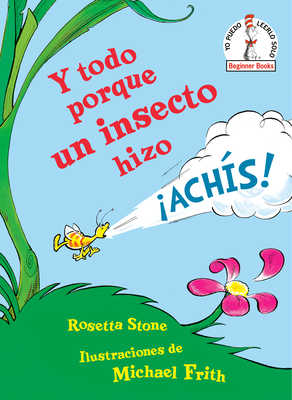 Y Todo Porque Un Insecto Hizo Achs! (Because a Little Bug Went Ka-Choo! Spanish Edition) - Stone, Rosetta