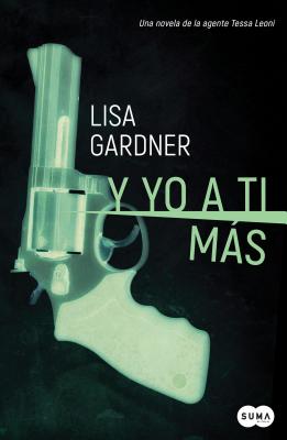 Y Yo a Ti Ms (Serie Tessa Leoni 1) /Love You More: A Dectective D. D. Warren Novel Detective D. D. Warren - Gardner, Lisa