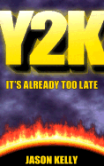 Y2K: It's Already Too Late - Kelly, Jason